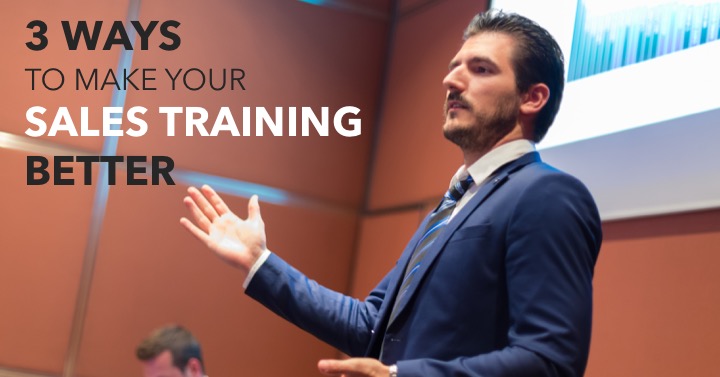 3 Ways To Make Your Sales Training Better