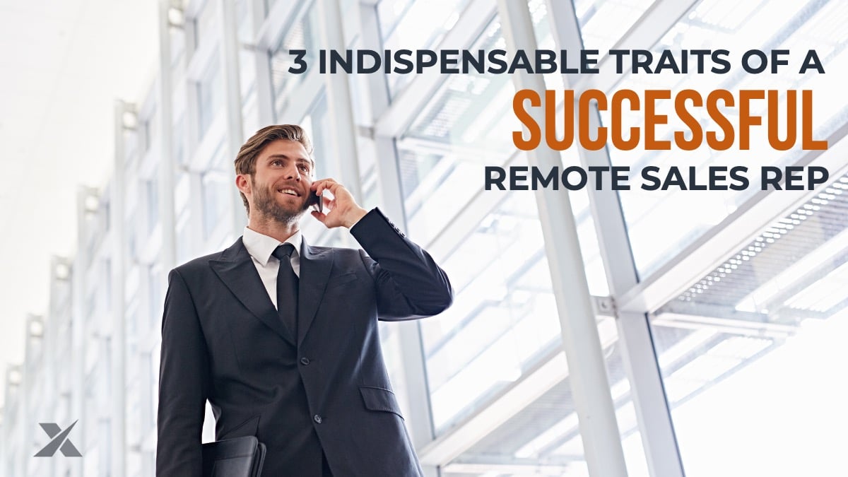 3 Indispensable Traits Of A Successful Remote Sales Rep