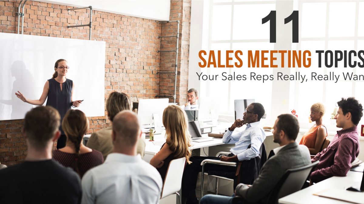 11-sales-meeting-topics-your-sales-reps-really-really-want