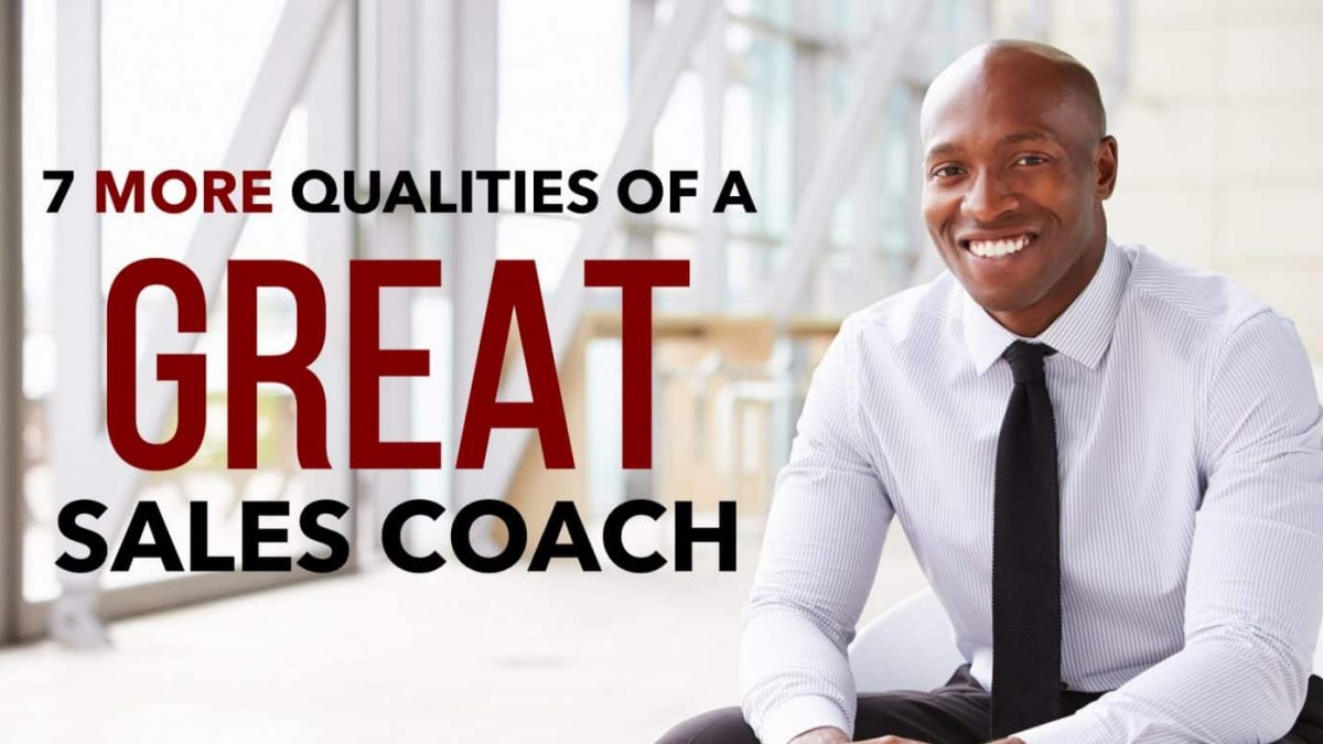 7-more-qualities-of-a-great-sales-coach-xpotential-selling-inc