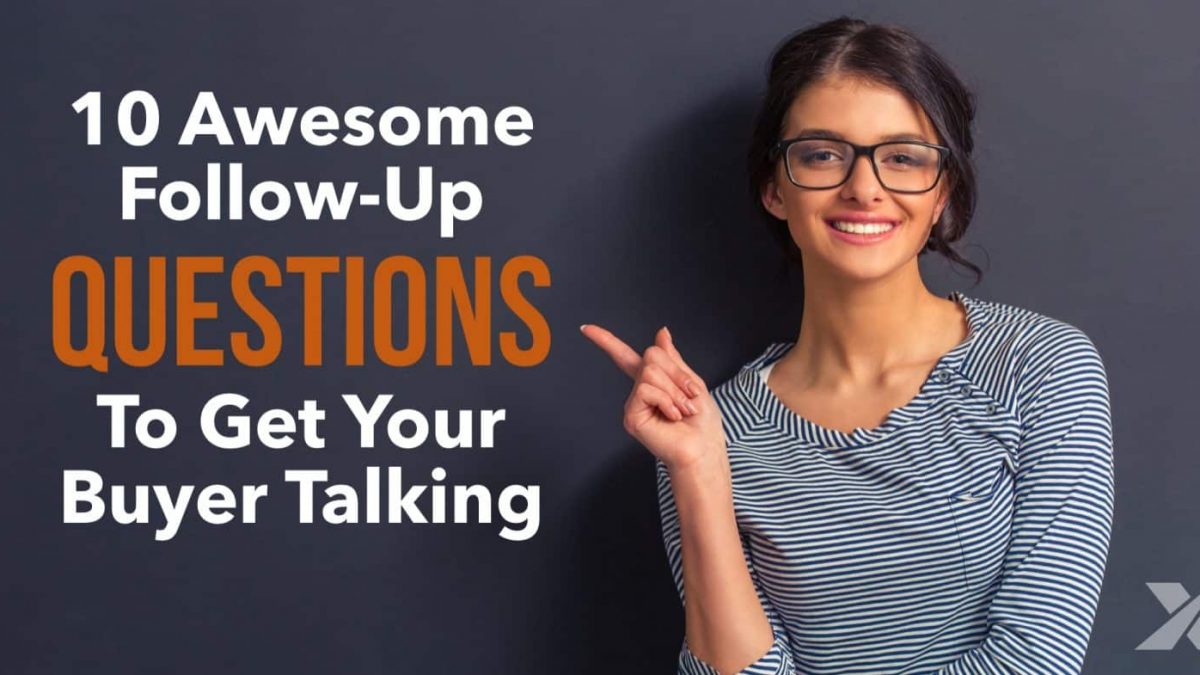 10-awesome-follow-up-questions-to-get-your-buyer-talking-xpotential